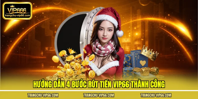 Hướng dẫn 4 bước rút tiền VIP66 thành công