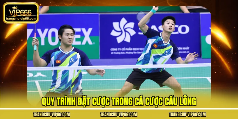 Quy trình đặt cược trong cá cược cầu lông